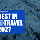 Lonely Planet's Best in Travel 2027 magazine