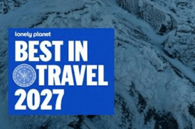 Lonely Planet's Best in Travel 2027 magazine