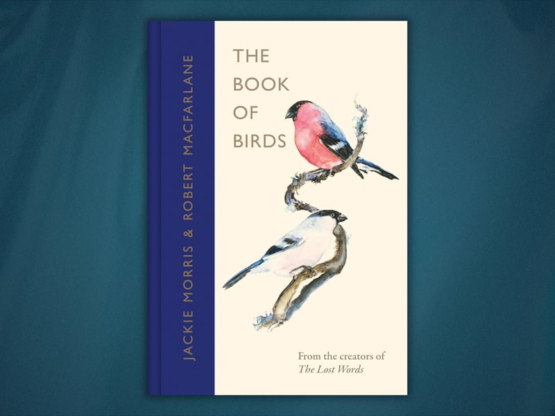 “The Book of Birds is a compendium of forty-nine bird species, from Avocet to Yellowhammer, all of which are presently declining or endangered in Britain. Inspired by the classic bird-books with which the authors grew up, this is a field guide with a difference. It asks not ‘What is that bird?’, but ‘Who is that bird?’ It shows its readers how to identify birds, but also how to identify with them. With lyrical precision and playfulness, Robert Macfarlane evokes each bird’s habits and habitats –– their patterns of flight and of song, how they hunt and gather, how they nest and raise their young, the stories and myths which attend them, the threats which shadow them, and how their wild lives intersect with our own. And on every page we encounter Jackie Morris’s exhilarating artwork, painted in watercolour and gold and animated by an extraordinary attention to detail and sense of life. Set among this dazzling flock of species are seven sections celebrating the 'Seven Wonders' that together make up the everyday miracle of 'Bird': Nest, Egg, Beak, Song, Feather, Flight and Migration.”
